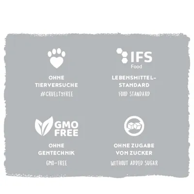 Ohne Tierversuche, #crueltyfree. IFS Food Lebensmittel-Standard. Ohne Gentechnik, GMO-free. Ohne Zugabe von Zucker, without added sugar. Ohne Tierversuche, #crueltyfree. IFS Food Lebensmittel-Standard. Ohne Gentechnik, GMO-free. Ohne Zugabe von Zucker, without added sugar.