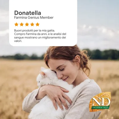 Donatella, farmina Genius Member, 5 stelle. Buoni prodotti per la mia gatta. Le analisi del sangue mostrano un miglioramento dei valori. Logo N&D Ancestral Grain visibile. Donatella, farmina Genius Member, 5 stelle. Buoni prodotti per la mia gatta. Le analisi del sangue mostrano un miglioramento dei valori. Logo N&D Ancestral Grain visibile.