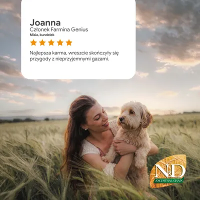Opinia klientki Joanny: 5 gwiazdek, najlepszy pokarm, wreszcie brak nieprzyjemnych gazów. Logo N&D Ancestral Grain w prawym dolnym rogu. Opinia klientki Joanny: 5 gwiazdek, najlepszy pokarm, wreszcie brak nieprzyjemnych gazów. Logo N&D Ancestral Grain w prawym dolnym rogu.