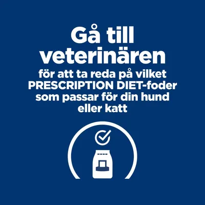 Gå till veterinären för att ta reda på vilket PRESCRIPTION DIET-foder som passar för din hund eller katt