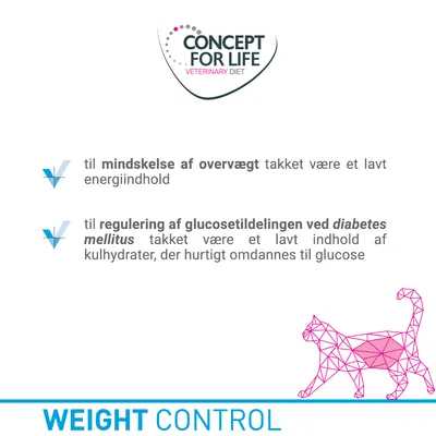 CONCEPT FOR LIFE VETERINARY DIET. Til mindskelse af overvægt pga. lavt energiindhold. Til regulering af glucosetildelingen ved diabetes mellitus pga. lavt indhold af hurtigt omdannede kulhydrater. WEIGHT CONTROL.