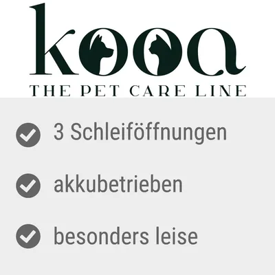 kooa The Pet Care Line. 3 Schleiföffnungen, akkubetrieben, besonders leise.