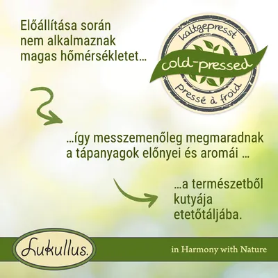 Előállítása során nem alkalmaznak magas hőmérsékletet, így megmaradnak a tápanyagok előnyei és aromái. Lukullus cold-pressed. in Harmony with Nature.