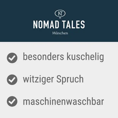 Nomad Tales München. Besonders kuschelig, witziger Spruch, maschinenwaschbar.