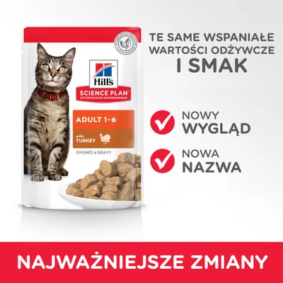Hill's Science Plan Adult 1-6 with Turkey Chunks & Gravy. Te same wspaniałe wartości odżywcze i smak. Nowy wygląd, nowa nazwa. Najważniejsze zmiany.