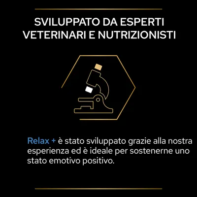 Sviluppato da esperti veterinari e nutrizionisti. Relax + è stato sviluppato grazie alla nostra esperienza ed è ideale per sostenerne uno stato emotivo positivo.