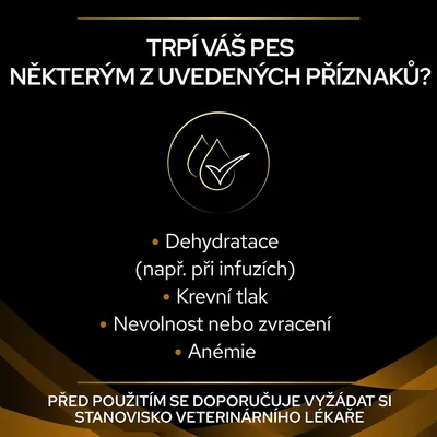 Text v češtine: Trpí váš pes některým z uvedených příznaků? Dehydratace, krevní tlak, nevolnost nebo zvracení, anémie. Před použitím se doporučuje vyžádat si stanovisko veterinárního lékaře.