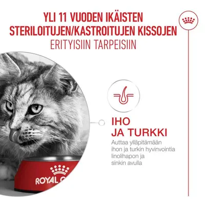 Steriloiduille kissoille, jotka ovat yli 11-vuotiaita. Tukee ihoa ja turkkia linolihapon ja sinkin avulla. Merkki: Royal Canin.