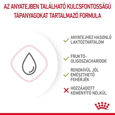 Az anyatejben található kulcsfontosságú tápanyagokat tartalmazó formula: anyatejhez hasonló laktóztartalom, frukto-oligoszacharidok, jól emészthető fehérjék, hozzáadott keményítő nélkül.
