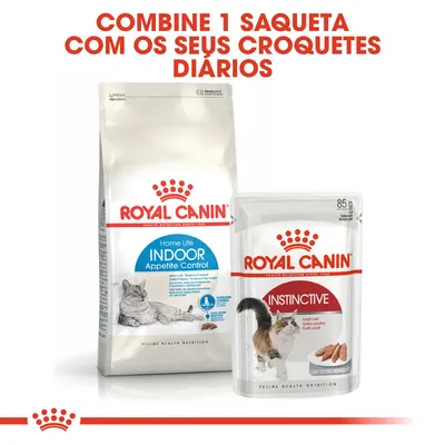 ROYAL CANIN Home Life Indoor Appetite Control e ROYAL CANIN Instinctive 85 g. Texto: Combine 1 saqueta com os seus croquetes diários.
