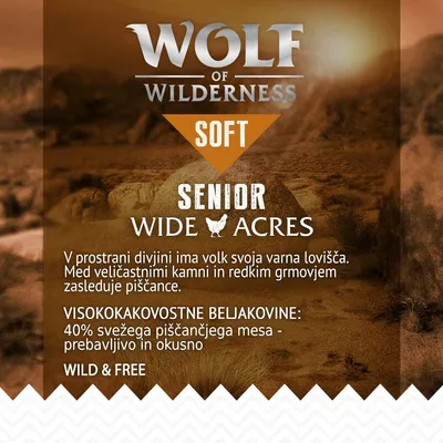 Wolf of Wilderness Soft Senior Wide Acres. Visokokakovostne beljakovine: 40 % svežega piščančjega mesa – prebavljivo in okusno. Wild & Free. Besedilo v slovenščini.