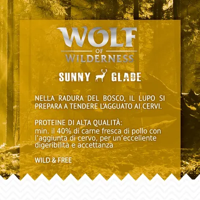 Wolf of Wilderness Sunny Glade. Proteine di alta qualità: min. 40% carne fresca di pollo con aggiunta di cervo, per eccellente digeribilità e accettanza. Wild & Free.
