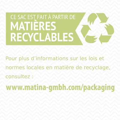Ce sac est fait à partir de matières recyclables. Pour plus d’informations sur le recyclage, consultez : www.matina-gmbh.com/packaging