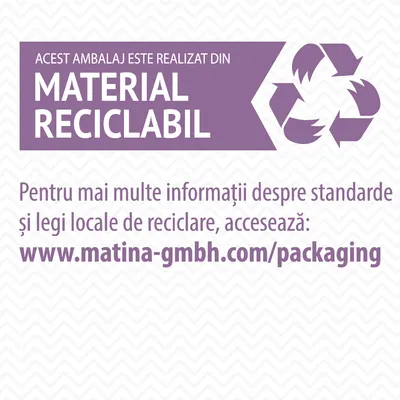 Acest ambalaj este realizat din material reciclabil. Pentru informații despre standarde și legi locale de reciclare, accesează: www.matina-gmbh.com/packaging
