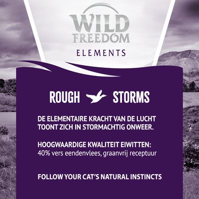 Wild Freedom Elements. Rough Storms. De elementaire kracht van de lucht toont zich in stormachtig onweer. Hoogwaardige kwaliteit eiwitten: 40% vers eendenvlees, graanvrij receptuur. Follow your cat’s natural instincts.