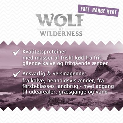 WOLF of WILDERNESS, FREE-RANGE MEAT. Kvalitetsproteiner med frisk kød fra fritgående kalve og ænder. Ansvarlig & velsmagende: fra første klasses landbrug med adgang til udearealer, græsgange og vand.