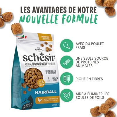 Schesir Animal Monoprotein Formula Hairball au poulet frais, 33 % de protéines. Avantages : poulet frais, une seule source de protéine, riche en fibres, aide à éliminer les boules de poils.