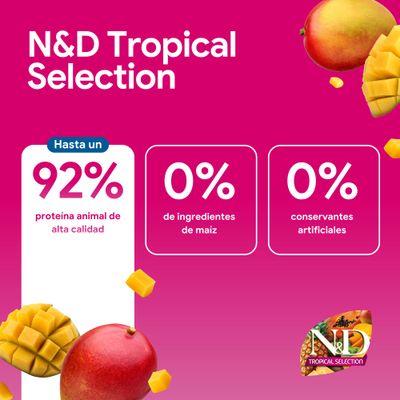 N&D Tropical Selection: Hasta un 92% de proteína animal, 0% de ingredientes de maíz, 0% de conservantes artificiales. Mango y logotipo del producto visibles.