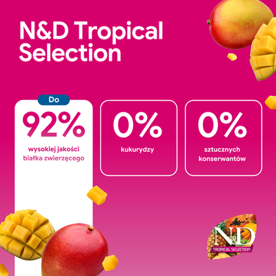 N&D Tropical Selection: Do 92% wysokiej jakości białka zwierzęcego, 0% kukurydzy, 0% sztucznych konserwantów. Widoczne ilustracje mango i logo marki.