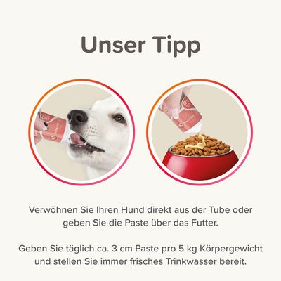 Unser Tipp: Verwöhnen Sie Ihren Hund direkt aus der Tube oder geben Sie die Paste über das Futter. Täglich ca. 3 cm Paste pro 5 kg Körpergewicht, frisches Trinkwasser bereitstellen.
