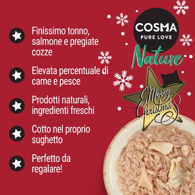 COSMA PURE LOVE Nature. Finissimo tonno, salmone e pregiate cozze. Elevata percentuale di carne e pesce. Prodotti naturali, ingredienti freschi. Cotto nel proprio sughetto. Perfetto da regalare! Merry Christmas.