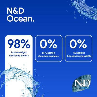 N&D Ocean. 98% hochwertiges tierisches Eiweiss, 0% der Zutaten stammen aus Mais, 0% künstliche Konservierungsstoffe.