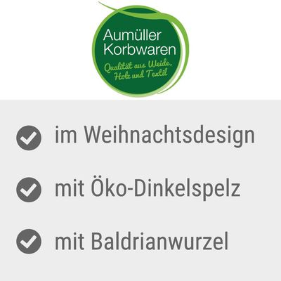 Aumüller Korbwaren. Qualität aus Weide, Holz und Textil. Im Weihnachtsdesign, mit Öko-Dinkelspelz, mit Baldrianwurzel.