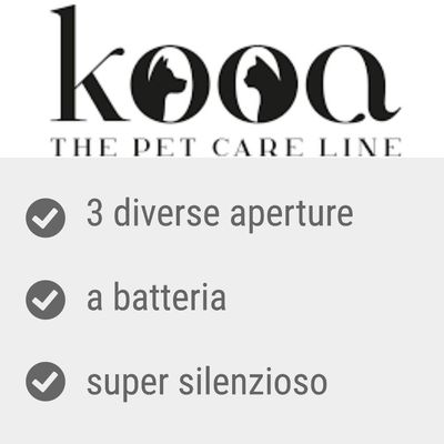kooa THE PET CARE LINE. 3 diverse aperture, a batteria, super silenzioso.