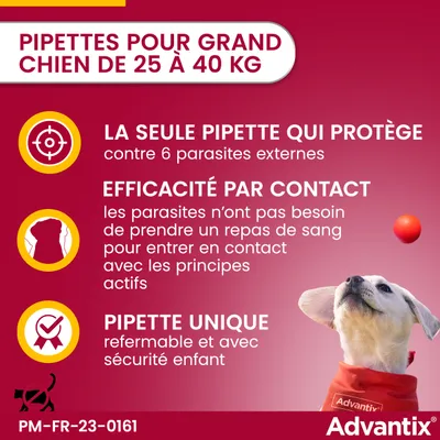 Pipettes pour grand chien de 25 à 40 kg. Protège contre 6 parasites externes, efficacité par contact, pipette refermable avec sécurité enfant. Marque Advantix.