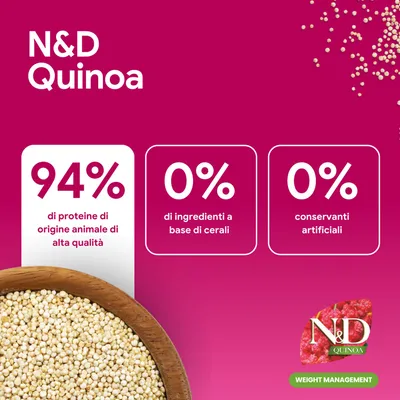 N&D Quinoa: 94% proteine animali, 0% ingredienti cereali, 0% conservanti artificiali. Gestione del peso. N&D Quinoa: 94% proteine animali, 0% ingredienti cereali, 0% conservanti artificiali. Gestione del peso.