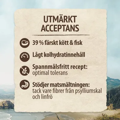 UTMÄRKT ACCEPTANS. 39 % färskt kött & fisk. Lågt kolhydratinnehåll. Spannmålsfritt recept: optimal tolerans. Stödjer matsmältningen: tack vare fibrer från psylliumskal och linfrö.