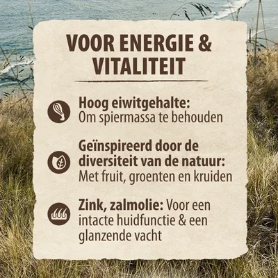 Voor energie & vitaliteit: Hoog eiwitgehalte om spiermassa te behouden, geïnspireerd door de diversiteit van de natuur met fruit, groenten en kruiden, zink en zalmolie voor huid en vacht.