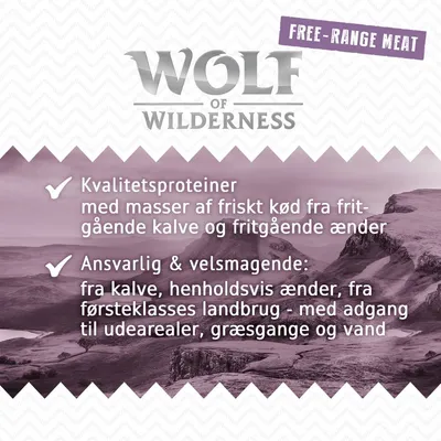 WOLF of WILDERNESS, FREE-RANGE MEAT. Kvalitetsproteiner med frisk kød fra fritgående kalve og ænder. Ansvarlig & velsmagende: fra første klasses landbrug med adgang til udearealer, græsgange og vand.