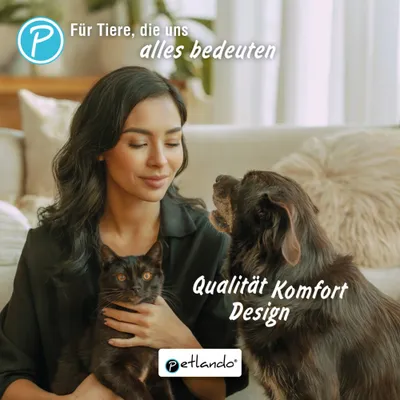 Für Tiere, die uns alles bedeuten. Qualität Komfort Design. Petlando. Für Tiere, die uns alles bedeuten. Qualität Komfort Design. Petlando.