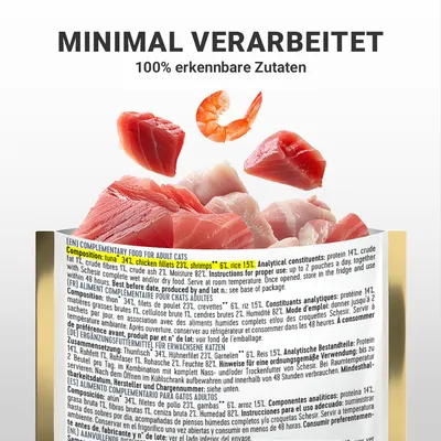 Minimal verarbeitet, 100% erkennbare Zutaten. Zusammensetzung: Thunfisch 34%, Hühnerfilets 23%, Garnelen 6%, Reis 15%. Ergänzungsfuttermittel für erwachsene Katzen.