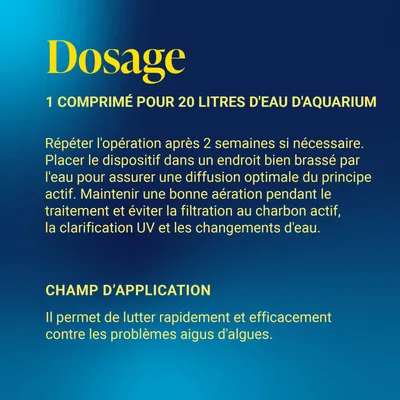 Dosage : 1 comprimé pour 20, litres d’eau d’aquarium. Répéter l’application toutes les 2 semaines, assurer une bonne aération, ne pas utiliser de filtration au charbon actif. Agit rapidement contre les problèmes aigus d’algues. Dosage : 1 comprimé pour 20, litres d’eau d’aquarium. Répéter l’application toutes les 2 semaines, assurer une bonne aération, ne pas utiliser de filtration au charbon actif. Agit rapidement contre les problèmes aigus d’algues.