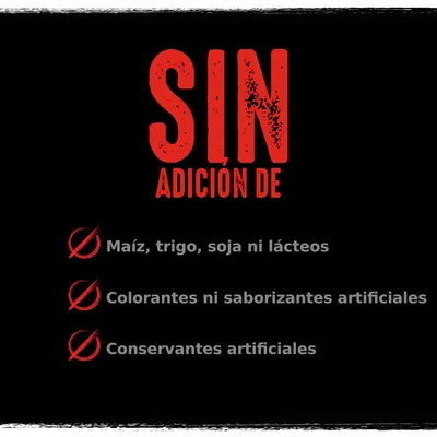 SIN ADICIÓN DE: maíz, trigo, soja ni lácteos; colorantes ni saborizantes artificiales; conservantes artificiales.