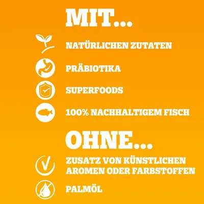 S prirodnim sastojcima, prebioticima, superhranom, 100% održivom ribom. Bez dodanih umjetnih aroma ili bojila, bez palminog ulja.