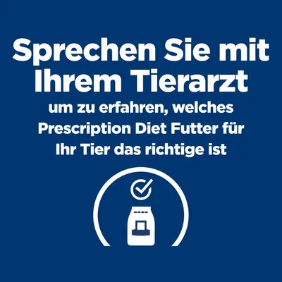 Sprechen Sie mit Ihrem Tierarzt, um zu erfahren, welches Prescription Diet Futter für Ihr Tier das richtige ist.