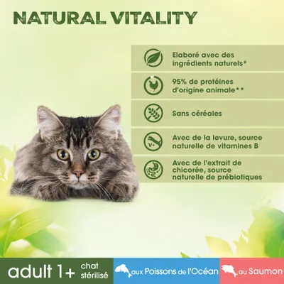 Natural Vitality, élaboré avec des ingrédients naturels, 95 % de protéines d'origine animale, sans céréales, levure source de vitamines B, extrait de chicorée source de prébiotiques. Adult 1+ chat stérilisé, aux Poissons de l'Océan, au Saumon.