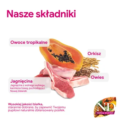 Składniki: owoce tropikalne, orkisz, owies, mięso jagnięce z wolnego wybiegu z Nowej Zelandii. Wysokiej jakości białko dla naturalnie zbilansowanego posiłku. N&D Tropical Selection. Składniki: owoce tropikalne, orkisz, owies, mięso jagnięce z wolnego wybiegu z Nowej Zelandii. Wysokiej jakości białko dla naturalnie zbilansowanego posiłku. N&D Tropical Selection.