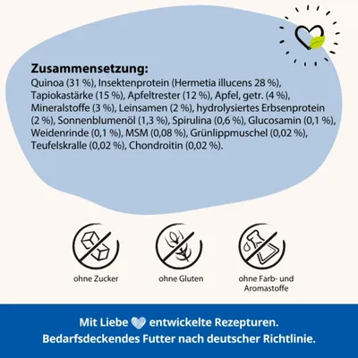 Zusammensetzung: Quinoa, Insektenprotein, Tapiokastärke, Apfeltrester, Apfel getrocknet, Mineralstoffe, Leinsamen, Erbsenprotein, Sonnenblumenöl, Spirulina, ohne Zucker, Gluten, Farb- und Aromastoffe. Zusammensetzung: Quinoa, Insektenprotein, Tapiokastärke, Apfeltrester, Apfel getrocknet, Mineralstoffe, Leinsamen, Erbsenprotein, Sonnenblumenöl, Spirulina, ohne Zucker, Gluten, Farb- und Aromastoffe.