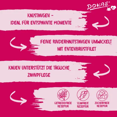 Dokas Kaustangen: Feine Rinderhautstangen mit Entenbrustfilet. Unterstützt tägliche Zahnpflege. Getreidefreie, sojafreie und zuckerfreie Rezeptur.