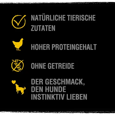 Natuurlijke dierlijke ingrediënten, hoog eiwitgehalte, zonder granen, de smaak die honden instinctief lekker vinden.