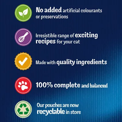 No added artificial colourants or preservatives, exciting recipes for your cat, quality ingredients, 100% complete and balanced, pouches recyclable in store.