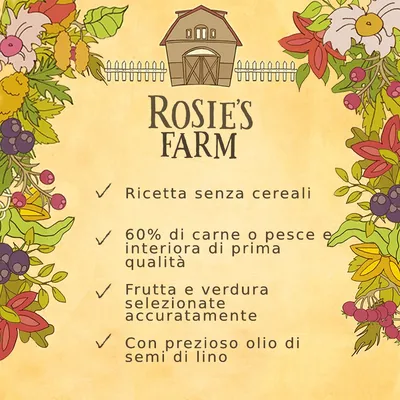 ROSIE'S FARM. Ricetta senza cereali, 60% di carne o pesce e interiora di prima qualità, frutta e verdura selezionate accuratamente, con prezioso olio di semi di lino.