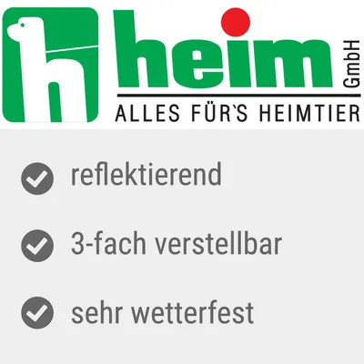 Heim GmbH Logo mit Slogan 'Alles für's Heimtier'. Eigenschaften: reflektierend, 3-fach verstellbar, sehr wetterfest.