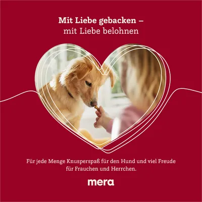Testo in tedesco: Mit Liebe gebacken – mit Liebe belohnen. Für jede Menge Knusperspaß für den Hund und viel Freude für Frauchen und Herrchen. mera.