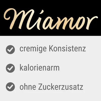 Miamor. Cremige Konsistenz, kalorienarm, ohne Zuckerzusatz.