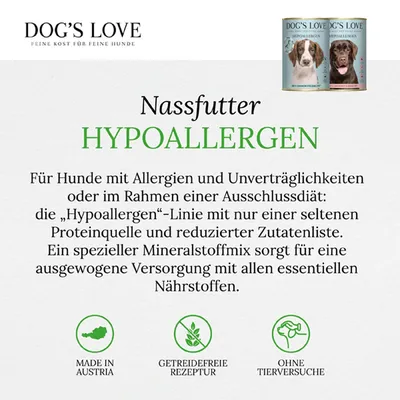 Dog's Love Nassfutter Hypoallergen für Hunde mit Allergien. Getreidefreie Rezeptur, ohne Tierversuche, Made in Austria. Reduzierte Zutatenliste und Mineralstoffmix für ausgewogene Ernährung.